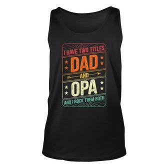 I Have Two Titles Dad And Opa Men Vintage Decor Grandpa V3 Unisex Tank Top - Seseable