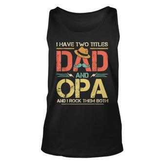 I Have Two Titles Dad And Opa Men Vintage Decor Grandpa V7 Unisex Tank Top - Seseable