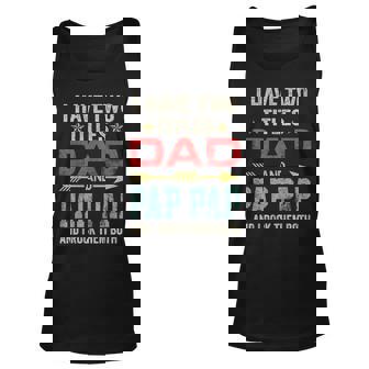 I Have Two Titles Dad And Pap Pap Funny Fathers Day V2 Unisex Tank Top - Seseable