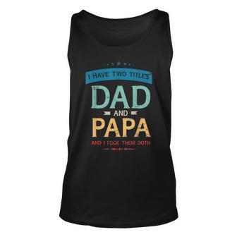 I Have Two Titles Dad And Papa And I Rock Them Both Grandpa V2 Unisex Tank Top - Seseable