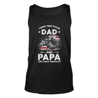 I Have Two Titles Dad And Papa Men Vintage Decor Dad Papa Unisex Tank Top - Seseable