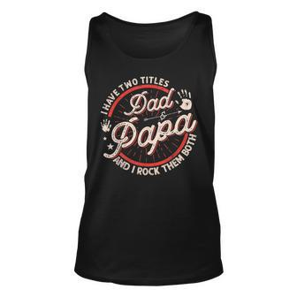 I Have Two Titles Dad And Papa Men Vintage Decor Dad Papa V3 Unisex Tank Top - Seseable