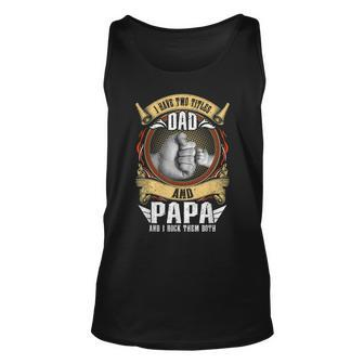 I Have Two Titles Dad And Papa Men Vintage Decor Dad Papa V4 Unisex Tank Top - Seseable