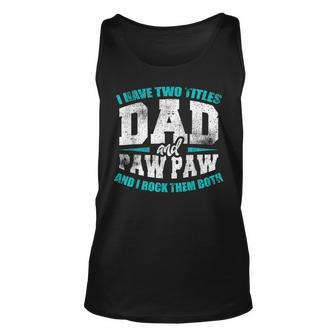 I Have Two Titles Dad And Papaw Funny Fathers Day V5 Unisex Tank Top - Seseable