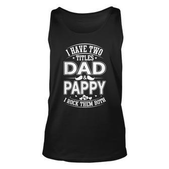 I Have Two Titles Dad And Pappy And I Rock Them Both V2 Unisex Tank Top - Seseable