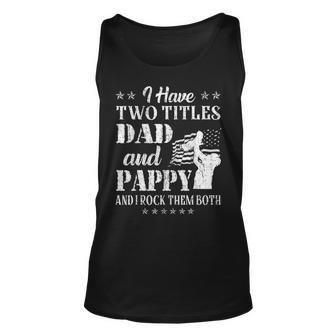 I Have Two Titles Dad And Pappy Funny Fathers Day Gift V4 Unisex Tank Top - Seseable