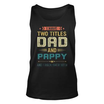 I Have Two Titles Dad And Pappy Funny Fathers Day Gift V5 Unisex Tank Top - Seseable