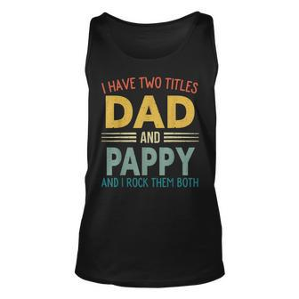 I Have Two Titles Dad And Pappy Vintage Fathers Day Family Unisex Tank Top - Seseable