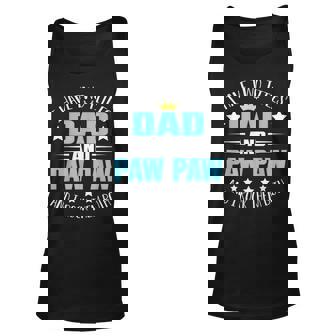 I Have Two Titles Dad And Paw Paw Funny Fathers Day Unisex Tank Top - Seseable