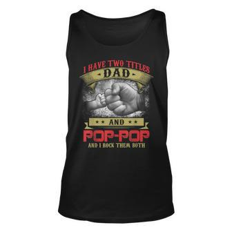 I Have Two Titles Dad And Pop-Pop And I Rock Them Both Unisex Tank Top - Seseable