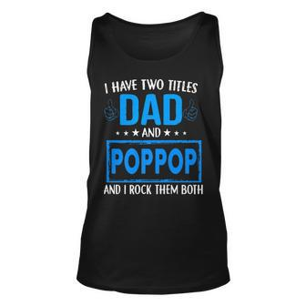 I Have Two Titles Dad And Pop Pop Funny Fathers Day Dad Unisex Tank Top - Seseable