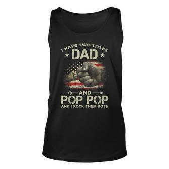 I Have Two Titles Dad And Pop Pop Men American Flag Grandpa V2 Unisex Tank Top - Seseable