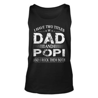 I Have Two Titles Dad And Popi And I Rock Them Both Unisex Tank Top - Seseable