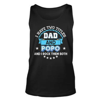 I Have Two Titles Dad And Popo Rock Them Both Father Day Unisex Tank Top - Seseable