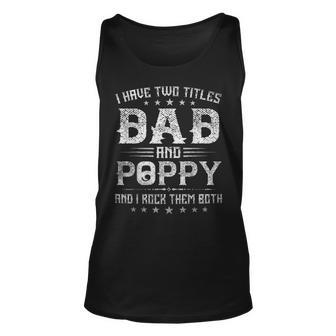 I Have Two Titles Dad And Poppy Funny Fathers Day Gift V4 Unisex Tank Top - Seseable