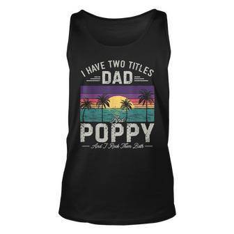 I Have Two Titles Dad And Poppy Men Retro Decor Grandpa V2 Unisex Tank Top - Seseable