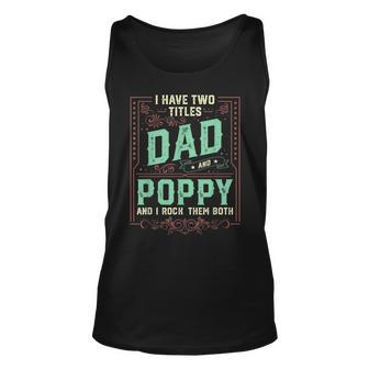 I Have Two Titles Dad And Poppy Men Retro Decor Grandpa V3 Unisex Tank Top - Seseable
