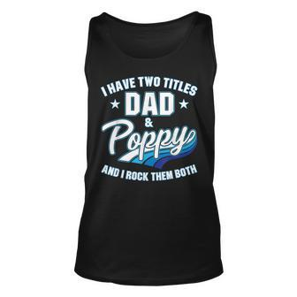 I Have Two Titles Dad And Poppy Men Retro Decor Grandpa V4 Unisex Tank Top - Seseable