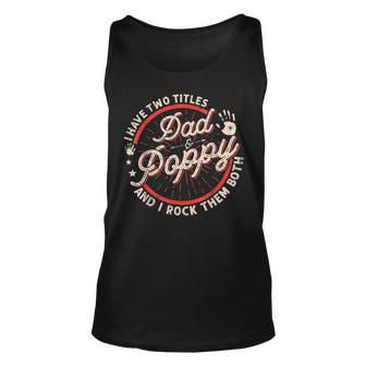 I Have Two Titles Dad And Poppy Men Vintage Decor Grandpa Unisex Tank Top - Seseable