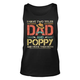 I Have Two Titles Dad And Poppy Men Vintage Decor Grandpa V2 Unisex Tank Top - Seseable