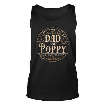 I Have Two Titles Dad And Poppy Men Vintage Decor Grandpa V3 Unisex Tank Top - Seseable