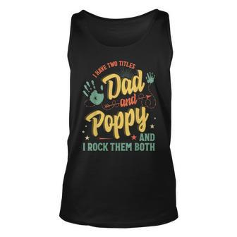 I Have Two Titles Dad And Poppy Men Vintage Decor Grandpa V4 Unisex Tank Top - Seseable