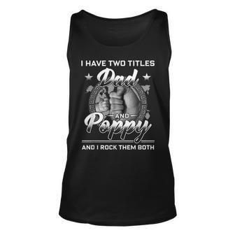 I Have Two Titles Dad And Poppy Men Vintage Decor Grandpa V6 Unisex Tank Top - Seseable