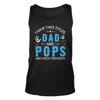 I Have Two Titles Dad And Pops Men Retro Decor Grandpa V3 Unisex Tank Top - Seseable