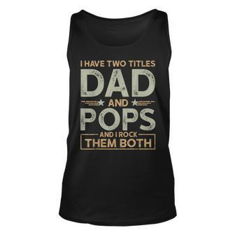 I Have Two Titles Dad And Pops Men Retro Decor Grandpa V6 Unisex Tank Top - Seseable