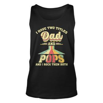 I Have Two Titles Dad And Pops Men Retro Decor Grandpa V7 Unisex Tank Top - Seseable