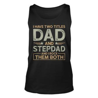 I Have Two Titles Dad And Step Dad Men Retro Decor Bonus Dad Unisex Tank Top - Seseable