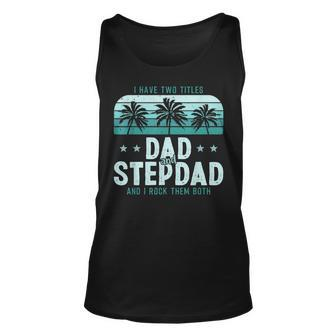I Have Two Titles Dad And Step Dad Men Vintage Bonus Dad V3 Unisex Tank Top - Seseable
