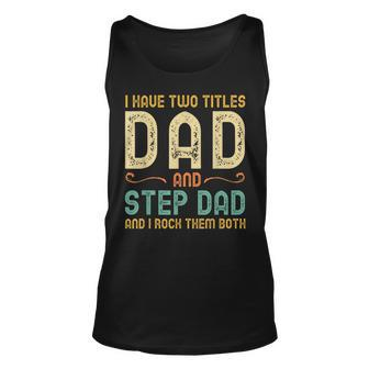 I Have Two Titles Dad And Step-Dad Retro Vintage Stepdad Unisex Tank Top - Seseable