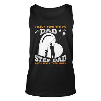 I Have Two Titles Dad And Stepdad And I Rock Them Both V3 Unisex Tank Top - Seseable