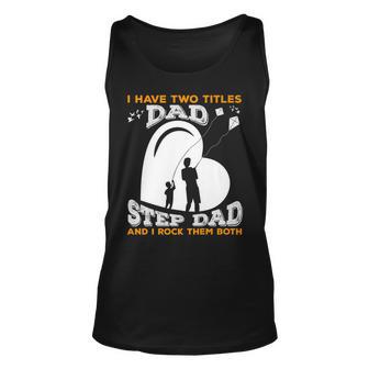 I Have Two Titles Dad And Stepdad And I Rock Them Both V3 Unisex Tank Top | Seseable FR