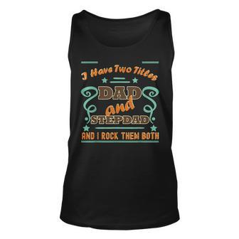 I Have Two Titles Dad And Stepdad | Proud Stepdad Unisex Tank Top - Seseable