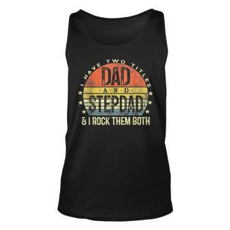 I Have Two Titles Dad And Stepdad Rock Them Both Stepfather V2 Unisex Tank Top - Seseable