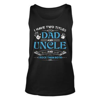 I Have Two Titles Dad And Uncle Men Retro Decor Uncle V3 Unisex Tank Top - Seseable