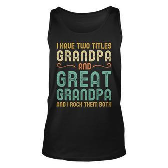 I Have Two Titles Grandpa And Great Grandpa Retro Vintage Unisex Tank Top - Seseable