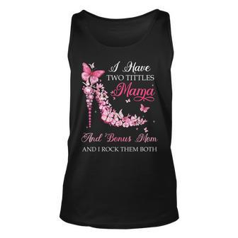 I Have Two Titles Mama Bonus Mom High Heel Shoes Mothers Day Unisex Tank Top - Seseable