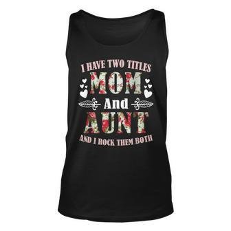 I Have Two Titles Mom And Aunt Best Aunt Mothers Day Unisex Tank Top - Seseable