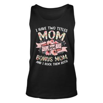 I Have Two Titles Mom And Bonus Mom And I Rock Them Both V3 Unisex Tank Top - Seseable