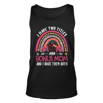 I Have Two Titles Mom And Bonus Mom And I Rock Them Both V4 Unisex Tank Top - Seseable