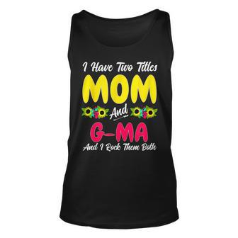 I Have Two Titles Mom & G-Ma Tie Dye Decor Mothers Day Unisex Tank Top - Seseable