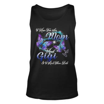 I Have Two Titles Mom And Gigi Funny Gigi Gifts Unisex Tank Top - Seseable