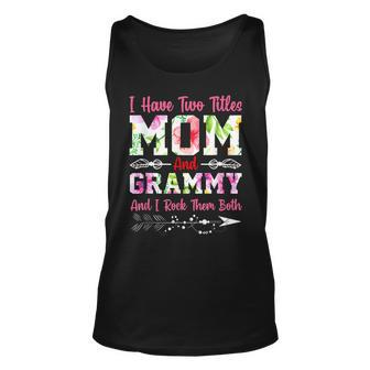 I Have Two Titles Mom And Grammy Best Grammy Mothers Day Unisex Tank Top - Seseable