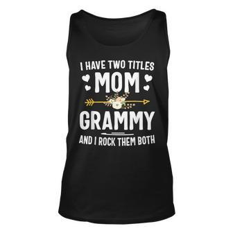 I Have Two Titles Mom And Grammy Mothers Day Gifts Unisex Tank Top - Seseable