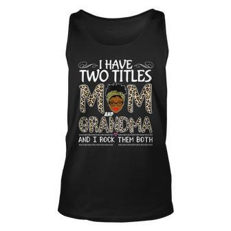 I Have Two Titles Mom And Grandma And I Rock Them Both V9 Unisex Tank Top - Seseable