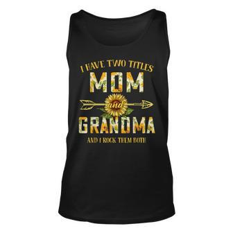 I Have Two Titles Mom And Grandma And I Rock Them Sunflower Unisex Tank Top - Seseable