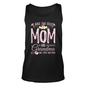 I Have Two Titles Mom And Grandma For A Mom Grandma Unisex Tank Top - Seseable